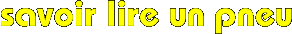 Savoir lire un pneu